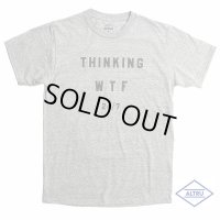 【ALTRU/アルトゥルー】 "THINKING WTF 24/7"   Tシャツ  ヘザーグレイ・３サイズ(S/M/L) メキシコ製