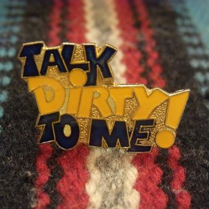 画像: 【TALK DIRTY TO ME】 1980-1990's ビンテージピンバッチ #2　